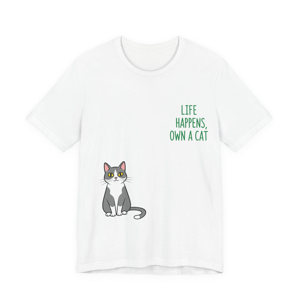 Cat Lover's Inspirational Tee | Life Happens, Own a Cat | Pet Gift, Animal Shirt, Cute Graphic Tee, Cat Mom, Cat Dad
