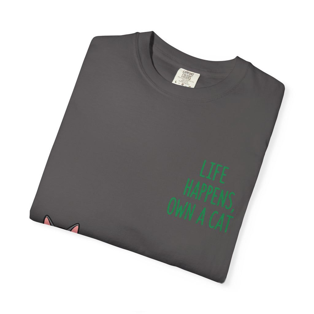 Life Happens Own a Cat Unisex T-Shirt, Cute Cat Tee, Pet Owner Gift, Cat Lover Apparel, Animal Rescue Shirt