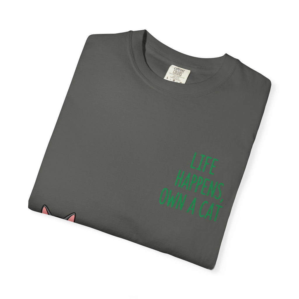 Life Happens Own a Cat Unisex T-Shirt, Cute Cat Tee, Pet Owner Gift, Cat Lover Apparel, Animal Rescue Shirt