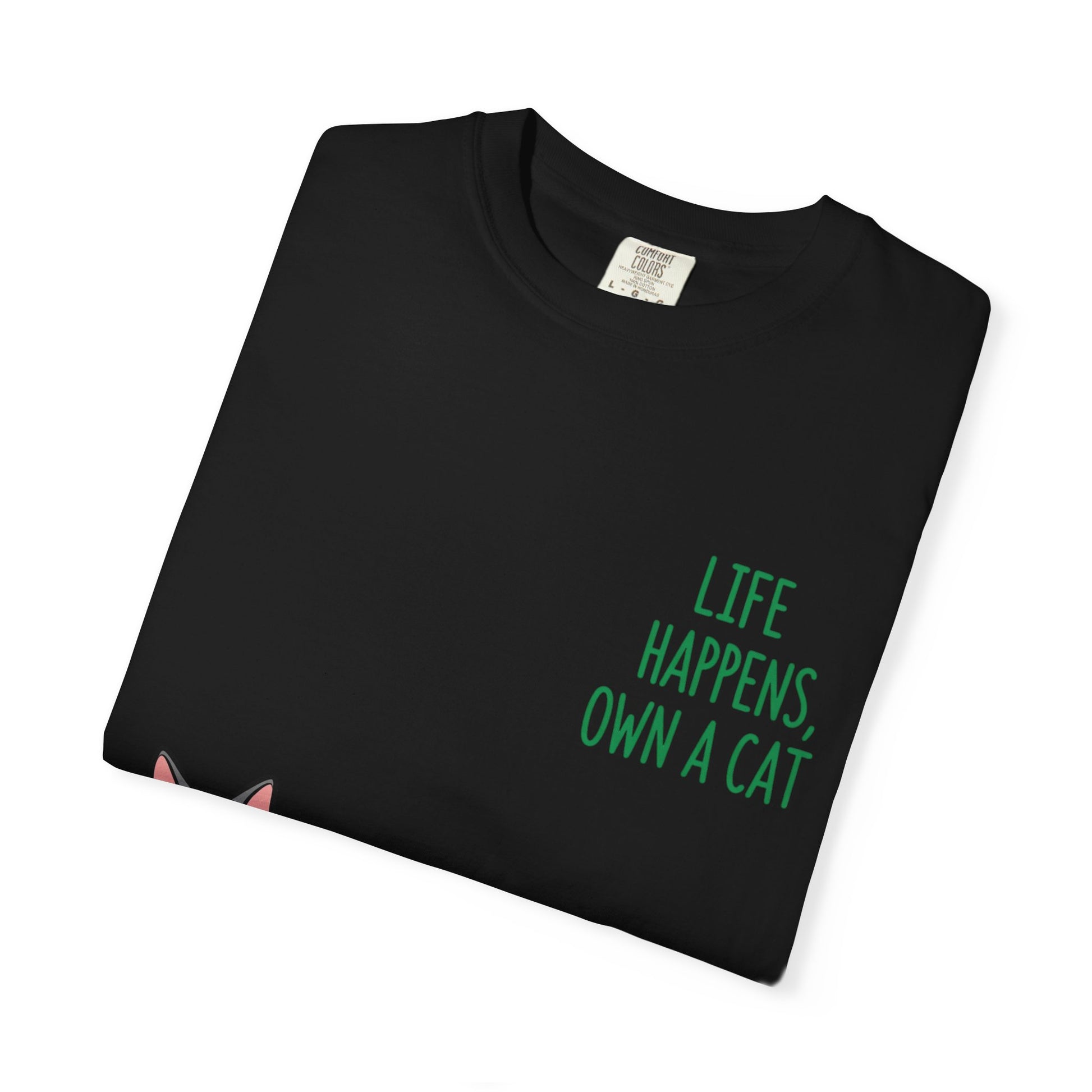 Life Happens Own a Cat Unisex T-Shirt, Cute Cat Tee, Pet Owner Gift, Cat Lover Apparel, Animal Rescue Shirt