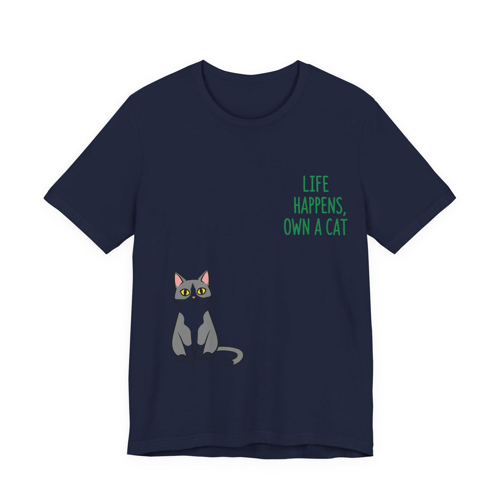 Cat Lover's Inspirational Tee | Life Happens, Own a Cat | Pet Gift, Animal Shirt, Cute Graphic Tee, Cat Mom, Cat Dad