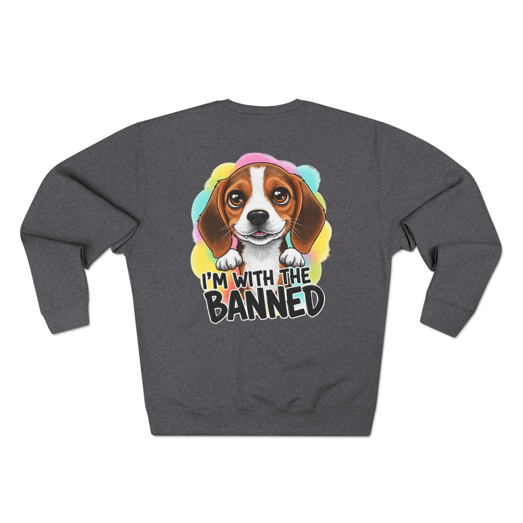 Beagle Love Crewneck Sweatshirt - I'm With The Banned, Dog Lover Gift, Pet-Themed Fashion, Cozy Unisex Sweatshirt, Animal Rights Apparel