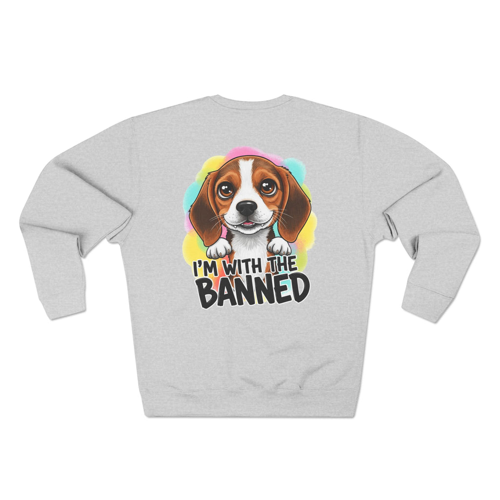 Beagle Love Crewneck Sweatshirt - I'm With The Banned, Dog Lover Gift, Pet-Themed Fashion, Cozy Unisex Sweatshirt, Animal Rights Apparel