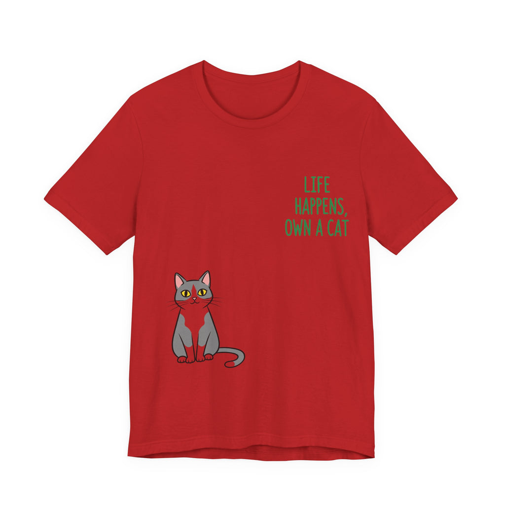Cat Lover's Inspirational Tee | Life Happens, Own a Cat | Pet Gift, Animal Shirt, Cute Graphic Tee, Cat Mom, Cat Dad